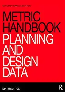 Metric Handbook: Planning and Design Data, 6th Edition