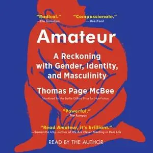 «Amateur: A True Story About What Makes a Man» by Thomas Page McBee