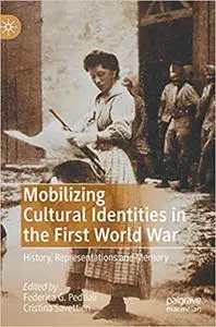 Mobilizing Cultural Identities in the First World War: History, Representations and Memory