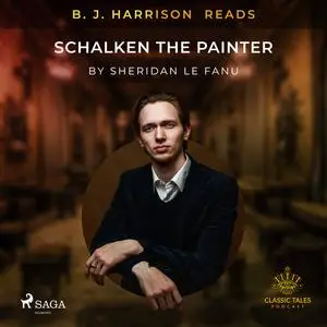 «B. J. Harrison Reads Schalken the Painter» by Joseph Sheridan Le Fanu