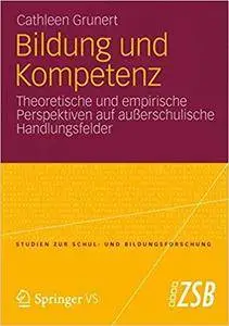 Bildung und Kompetenz: Theoretische und empirische Perspektiven auf außerschulische Handlungsfelder