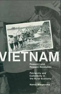 Vietnam: Peasant Land, Peasant Revolution : Patriarchy and Collectivity in the Rural Economy