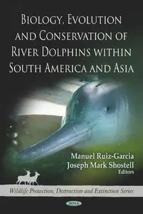 Biology, Evolution and Conservation of River Dolphins Within South America and Asia (repost)