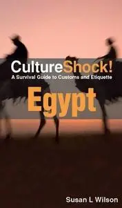 CultureShock! Egypt: A Survival Guide to Customs and Etiquette (4th Edition) (Repost)