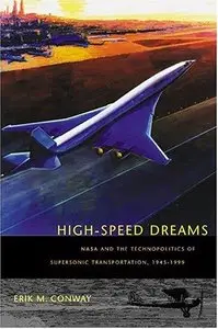 High-Speed Dreams: NASA and the Technopolitics of Supersonic Transportation, 1945-1999 (Repost)