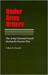 Under Army Orders: The Army National Guard during the Korean War
