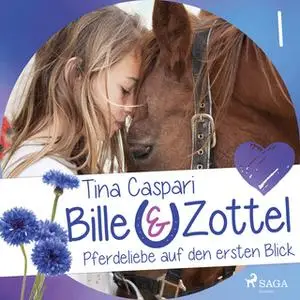 «Bille und Zottel 1: Pferdeliebe auf den ersten Blick» by Tina Caspari