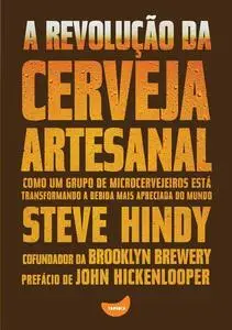 «A revolução da cerveja artesanal» by Steve Hindy