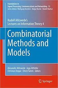 Combinatorial Methods and Models: Rudolf Ahlswede's Lectures on Information Theory 4 (repost)