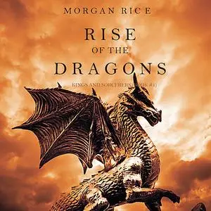 «Rise of the Dragons (Kings and Sorcerers. -Book 1)» by Morgan Rice