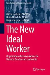 The New Ideal Worker: Organizations Between Work-Life Balance, Gender and Leadership (Repost)