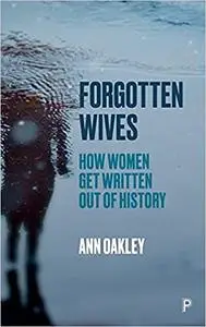 Forgotten Wives: How Women Get Written Out of History