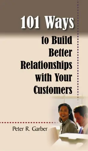 101 Ways to Build Customer Relationships