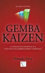 Gemba Kaizen: A Commonsense Approach to a Continuous Improvement Strategy, 2nd Edition