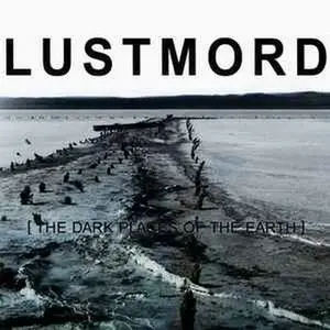 Lustmord - The Dark Places of the Earth (2009)