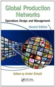 Global Production Networks: Operations Design and Management, Second Edition (Repost)