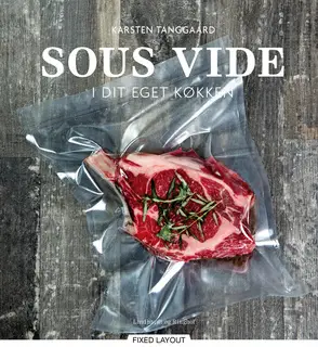 «Sous vide i dit eget køkken» by Karsten Tanggaard