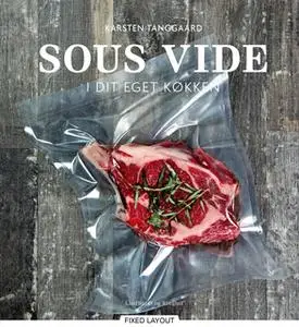 «Sous vide i dit eget køkken» by Karsten Tanggaard