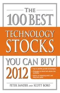 «The 100 Best Technology Stocks You Can Buy 2012» by Peter Sander,Scott Bobo