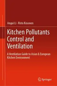 Kitchen Pollutants Control and Ventilation: A Ventilation Guide to Asian & European Kitchen Environment (Repost)