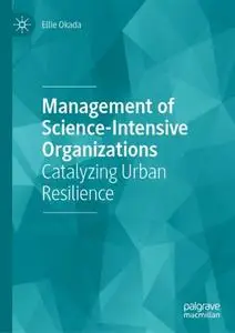Management of Science-Intensive Organizations: Catalyzing Urban Resilience