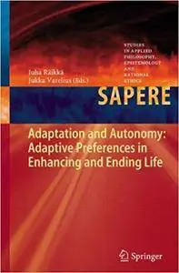 Adaptation and Autonomy: Adaptive Preferences in Enhancing and Ending Life (Repost)