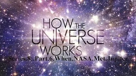 Sci Ch - How the Universe Works Series 8: Part 6 When NASA Met Jupiter (2020)