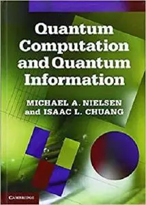 Quantum Computation and Quantum Information: 10th Anniversary Edition