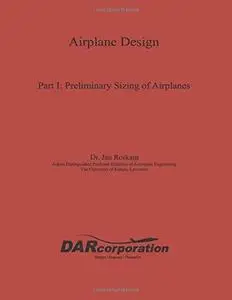 Airplane Design Part I : Preliminary Sizing of Airplanes