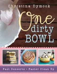 One Dirty Bowl: Fast Desserts, Faster Cleanup