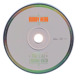 Bobby Hebb - That's All I Wanna Know - 2005