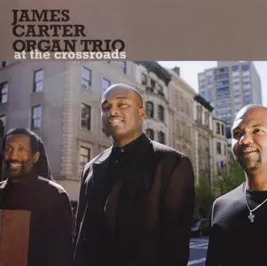 James Carter Organ Trio - At The Crossroads (2011) {EmArcy 0602527768854}