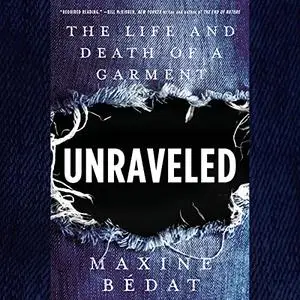 Unraveled: The Life and Death of a Garment [Audiobook]