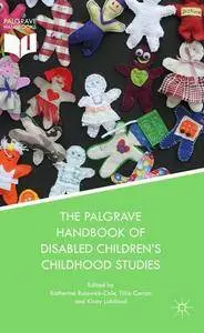 The Palgrave Handbook of Disabled Children’s Childhood Studies