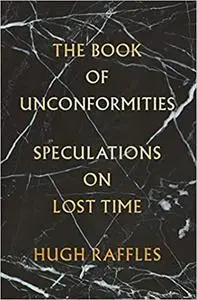 The Book of Unconformities: Speculations on Lost Time