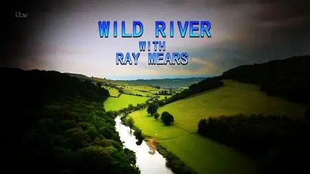 ITV - Wild River with Ray Mears (2015)