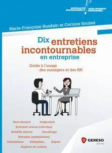 Dix entretiens incontournables en entreprise : Guide à l'usage des managers et des RH