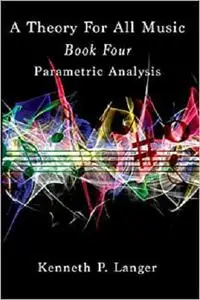 A Theory For All Music: Book Four