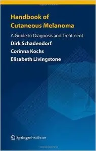 Handbook of Cutaneous Melanoma: A Guide to Diagnosis and Treatment (Repost)