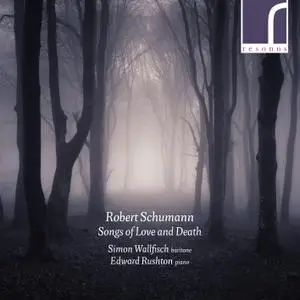 Simon Wallfisch & Edward Rushton - Robert Schumann: Songs of Love and Death (2019) [Official Digital Download 24/96]