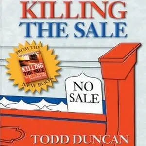 «Killing the Sale» by Todd Duncan
