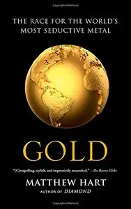 Gold: The Race for the World’s Most Seductive Metal [Repost] 
