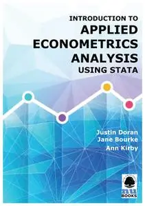 «Introduction to Applied Econometrics Analysis Using Stata» by Justin Doran,Jane Bourke,Ann Kirby
