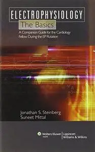 Electrophysiology: The Basics: A Companion Guide for the Cardiology Fellow during the EP Rotation (Repost)