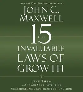 The 15 Invaluable Laws of Growth: Live Them and Reach Your Potential  (Audiobook)