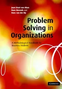 Problem Solving in Organizations: A Methodological Handbook for Business Students (repost)
