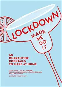 Lockdown Made Me Do It: 60 Quarantine Cocktails to Make at Home