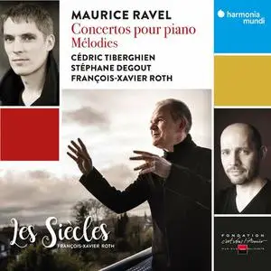 Cédric Tiberghien, Stéphane Degout, Les Siècles, François-Xavier Roth - Ravel: Concertos pour piano - Mélodies (2022)