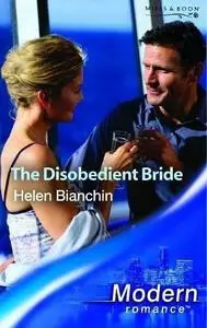 «The Disobedient Bride» by Helen Bianchin