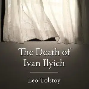 «The Death of Ivan Ilyich» by Leo Tolstoy